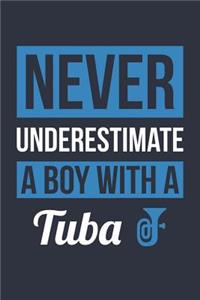 Funny Tuba Notebook - Never Underestimate A Boy With A Tuba - Gift for Tuba Player - Tuba Diary