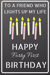 To a friend who lights up my life Happy Forty First Birthday