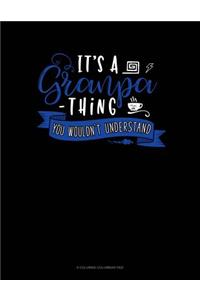 Its A Grandpa Thing You Wouldn't Understand