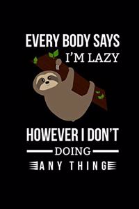 Everybody Says I'm Lazy However I Don't Doing Anything