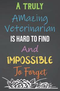 A Truly Amazing Veterinarian Is Hard To Find And Impossible To Forget
