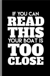 If you can read this your boat is too close