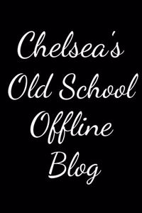 Chelsea's Old School Offline Blog