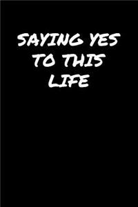 Saying Yes To This Life