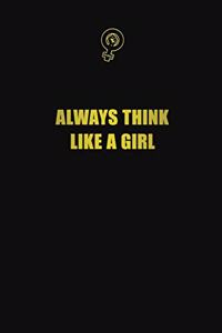 Always think like a girl