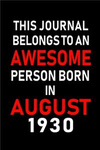 This Journal belongs to an Awesome Person Born in August 1930