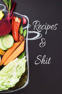 Recipes and Shit