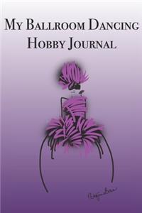 My Ballroom Dancing Hobby Journal