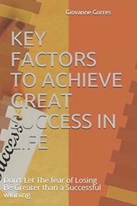 Key Factors to Achieve Great Success in Life