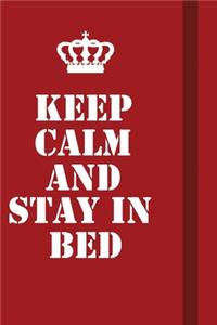 Keep Calm And Stay In Bed