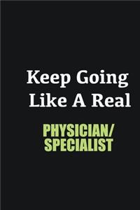 Keep Going Like a Real Physician/Specialist