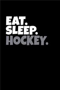 Eat. Sleep. Hockey.