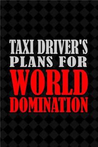 Taxi Driver's Plans for World Domination: 6x9 Medium Ruled 120 Pages Notebook Journal