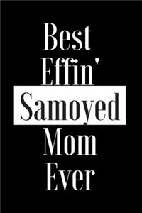 Best Effin Samoyed Mom Ever