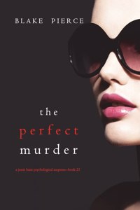 Perfect Murder (A Jessie Hunt Psychological Suspense Thriller-Book Twenty-One)