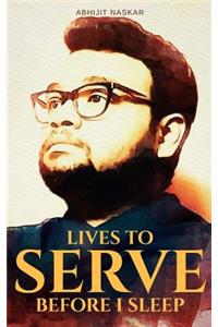 Lives to Serve Before I Sleep