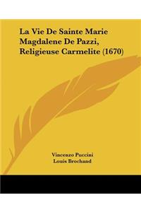 Vie De Sainte Marie Magdalene De Pazzi, Religieuse Carmelite (1670)