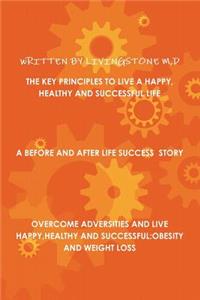 The Key Principles to Live a Happy, Healthy and Successful Life