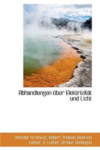 Abhandlungen Uber Elektrizit T Und Licht