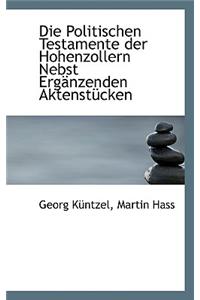 Die Politischen Testamente Der Hohenzollern Nebst Erganzenden Aktenstucken