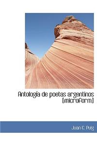 Antologia de Poetas Argentinos [Microform]