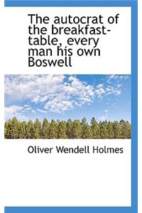 The Autocrat of the Breakfast-Table, Every Man His Own Boswell