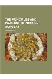 The Principles and Practise of Modern Surgery