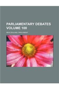 Parliamentary Debates Volume 100