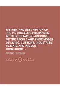 History and Description of the Picturesque Philippines with Entertaining Accounts of the People and Their Modes of Living, Customs, Industries, Climate and Present Conditions