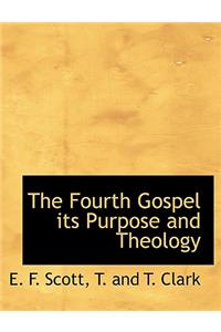 The Fourth Gospel Its Purpose and Theology