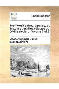 Honny Soit Qui Mal y Pense, Ou Histoires Des Filles Clebres Du Xviiie Siecle. ... Volume 3 of 3