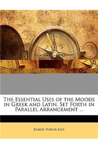 The Essential Uses of the Moods in Greek and Latin, Set Forth in Parallel Arrangement ...