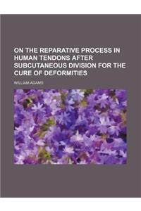 On the Reparative Process in Human Tendons After Subcutaneous Division for the Cure of Deformities