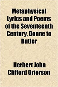 Metaphysical Lyrics and Poems of the Seventeenth Century, Donne to Butler