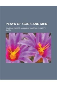 Plays of Gods and Men