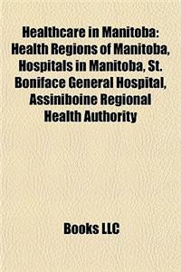 Healthcare in Manitoba: Health Regions of Manitoba, Hospitals in Manitoba, St. Boniface General Hospital, Assiniboine Regional Health Authorit