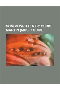 Songs Written by Chris Martin