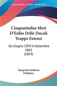 Cinquantadue Mesi D'Esilio Delle Ducali Truppe Estensi