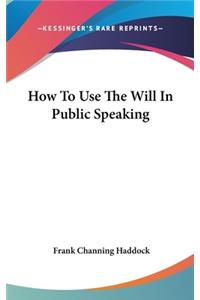 How to Use the Will in Public Speaking