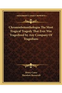 Chrononhotonthologos the Most Tragical Tragedy That Ever Was Tragedized by Any Company of Tragedians