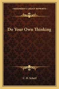 Do Your Own Thinking