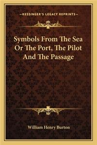Symbols from the Sea or the Port, the Pilot and the Passage