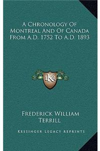 A Chronology of Montreal and of Canada from A.D. 1752 to A.D. 1893