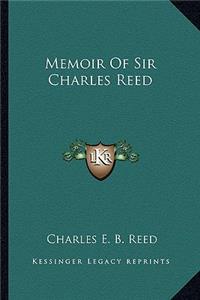 Memoir of Sir Charles Reed