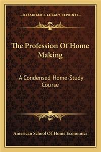 The Profession Of Home Making