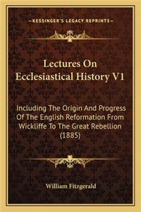 Lectures On Ecclesiastical History V1
