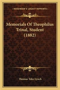 Memorials of Theophilus Trinal, Student (1882)