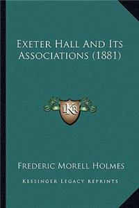 Exeter Hall And Its Associations (1881)