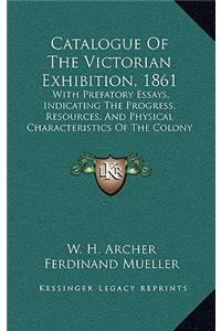 Catalogue of the Victorian Exhibition, 1861