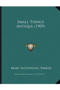 Small Things Antique (1909)